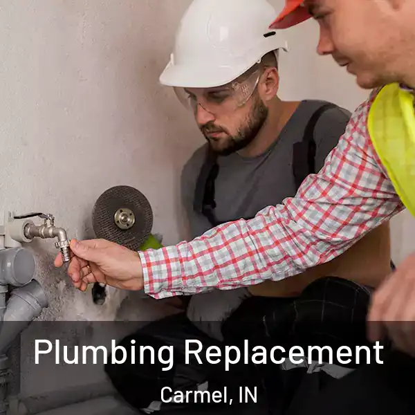  Plumbing Replacement Carmel, IN