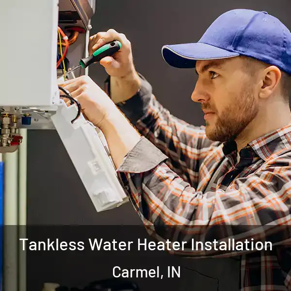  Tankless Water Heater Installation Carmel, IN